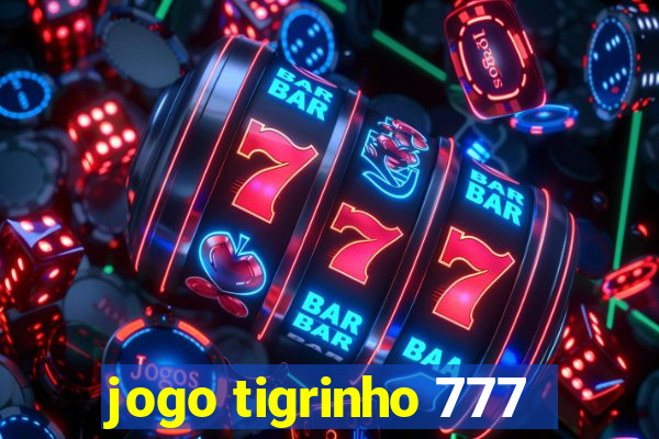 jogo tigrinho 777